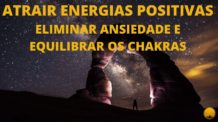 Atrair Energias Positivas Eliminar ansiedade e Equilibrar os Chackras