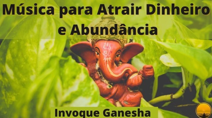 Música para Atrair Dinheiro e Abundância