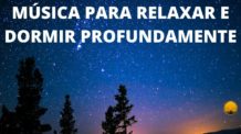 Música para Relaxar a Mente e Dormir Profundamente