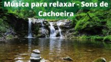 Música para relaxar – Sons de Cachoeira